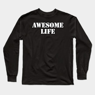 awesome life Long Sleeve T-Shirt